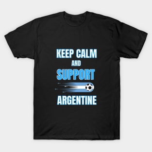 Keep calm and support Argentine T-Shirt